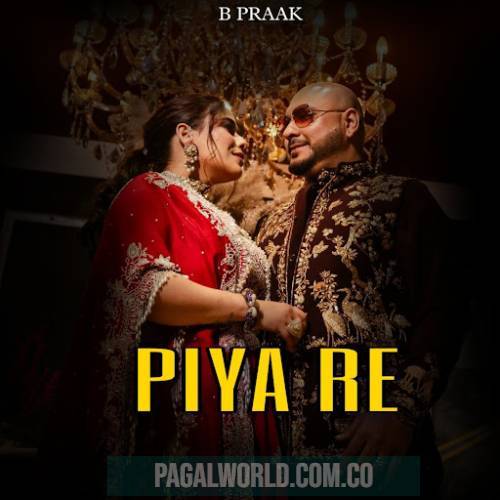 Piya Re B Praak