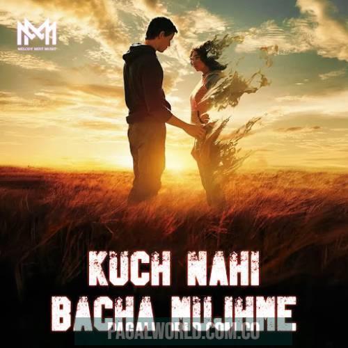 Kuch Nahi Bacha Mujhme