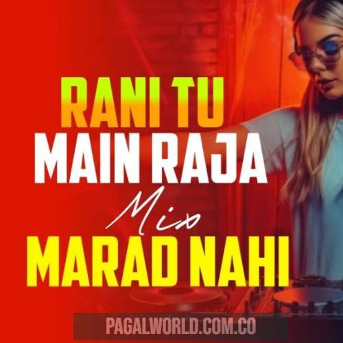 Rani Tu Mein Raja x Marad Nahi Matha Ke Dard